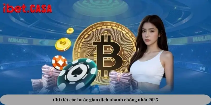 Chi tiết các bước giao dịch nhanh chóng nhất 2025