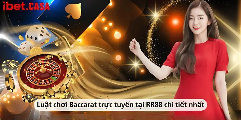 Chi tiết luật chơi baccarat online newbie cần biết
