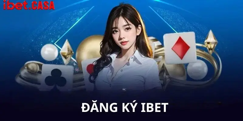 dap ung dieu kien dang ky ibet de bat dau giai tri Đáp ứng điều kiện đăng ký Ibet để bắt đầu giải trí