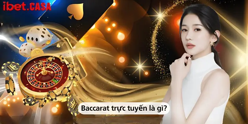 Đôi nét tổng hợp thông tin giới thiệu baccarat trực tuyến