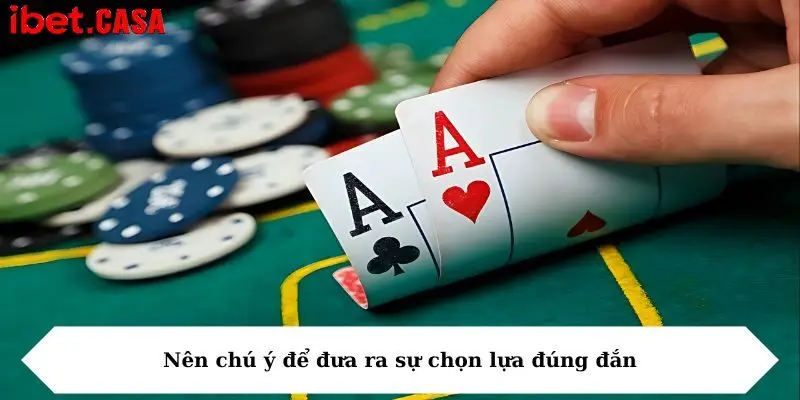 Nên chú ý để đưa ra sự chọn lựa đúng đắn