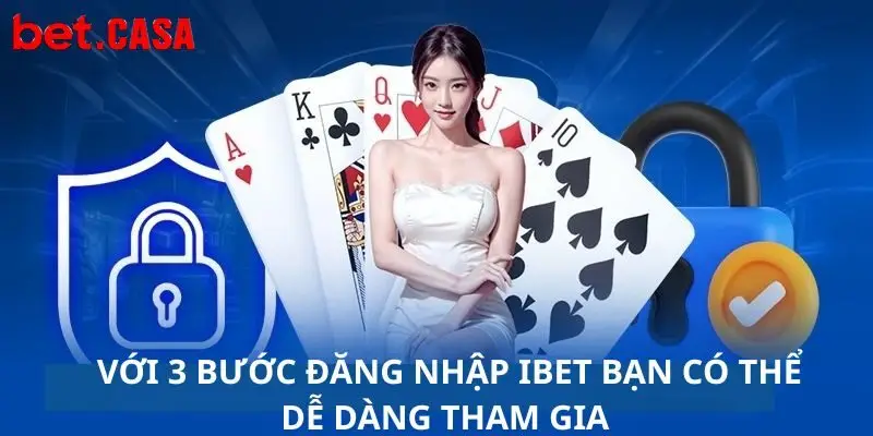 voi 3 buoc dang nhap ibet ban co the de dang tham gia Với 3 bước đăng nhập Ibet bạn có thể dễ dàng tham gia